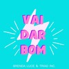 Brenda Luce、TRIAD inc. - Vai Dar Bom