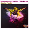 Mustafa Birtek、Play Funk、Ozan Vardar - Shaw Cat Teen Me (Explicit)
