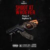 Peezy、Bigboss Tj - Shoot At Whoever (Explicit)