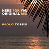 Paolo Tossio - Here For You