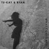 Tu-kay、Ryan - What Comes Next