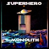 superhero - Monolith