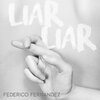 Federico Fernandez - Liar Liar