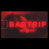 Ave、Mel - Badtrip (Explicit)