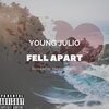Julio - Fell Apart (Explicit)