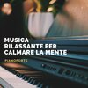 Liquid Pianoforte - Musica rilassante per calmare la mente