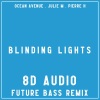 Ocean Avenue、Julie M、Pierre H《Blinding Lights (8D Audio Future Bass Remix)》[MP3/LRC]