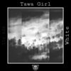 Tawa Girl《White》[MP3/LRC]