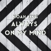 Noah King - Always on My Mind