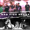 Aldeia Records、Andrade、Bob 13、Vescovi、Greezy、Nando《Não Fica Nessa (Explicit)》[MP3/LRC]