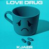 Kjaer - Love Drug