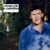 Fowler - Don't You Say