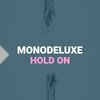 Monodeluxe - Hold On
