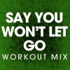 Power Music Workout - Say You Won't Let Go (Workout Mix)