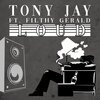Tony Jay、Filthy Gerald - Too Loud (feat. Filthy Gerald)(Explicit)
