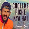 Campus Emo - Choli Ke Piche (Rap Mix)