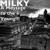 Milky - A Messege to the Young!!!