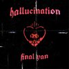 Final Yan、Wellfed、Nash - Hallucination (feat. Wellfed & Nash)(Explicit)