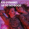Kid Dynamo - Up To No Good (Original Mix)
