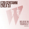 Enea Dj、Ezio Centanni - Believe In Yourself (Original Mix)