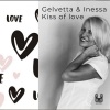 Gelvetta、Inessa - Kiss of love