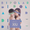 XIU - BIPOLAR (Explicit)