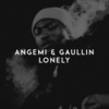 Gaullin、Angemi - Lonely (Explicit)