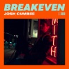 Josh Cumbee - Breakeven