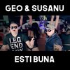 Susanu、Geo - Esti Buna (feat. Susanu)