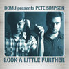 Domu、pete simpson - Look A Little Further