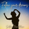 Soothing Piano Music - Follow Your Dreams
