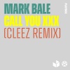 Mark Bale - Call You XXX (Cleez Remix|Explicit)