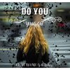 Yung Gin、Loky、Rome G - Do You (feat. Loky & Rome G)(Explicit)