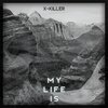 X-Killer - My Life Is