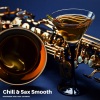 Saxophone Jazz、Easy Listening《Chill & Sax Smooth》[MP3/LRC]