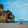 Saxophone Jazz、Easy Listening《Relaxing Jazz Ballads (Sax Ballad)》[MP3/LRC]