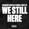 Tragedy Khadafi、Watts、N.O.R.E.《We Still Here (Explicit)》[MP3/LRC]