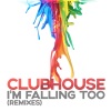 Clubhouse《I'm Falling Too (Da Clubbmaster Remix)》[MP3/LRC]