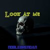 noblebrendan - Look at Me (Explicit)