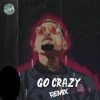 Durk、Christian《Go Crazy Remix》[MP3/LRC]