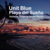 Unit Blue《Playa del sueño (Ibiza Air Tropical House Remix)》[MP3/LRC]