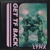 LYNX - GET TF BACK!