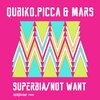 Qubiko、Picca & Mars - Not Want