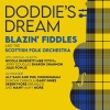 Blazin' Fiddles、The Scottish Folk Orchestra、sharon shannon、Phil Cunningham、Aly Bain、Skerryvore、Julie Fowlis、Jerry Douglas、Duncan Chisholm、Gary Innes、Breabach、nicola benedetti - Doddie's Dream (feat. Nicola Benedetti Sharon Shannon Phil Cunningham Aly Bain Skerryvore Julie Fowlis Jerry Douglas Duncan Chisholm Gary Innes & Breabach)