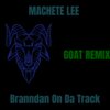 Machete Lee、Branndan On Da Track - Goat (Remix(Explicit))