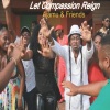 Ajamu、christy、Boyze、Black Man、Val Adams、Stumpy、MR LEGS、Randell Thomas、Randy Isaac、Speckey、Brother B、Tall Pree、Otis、Rita Agustine、Kerleen Duncan Lewis、ARLENE JOSEPH、Melanie Frazer、Beverly Victor、young sound、Pappy Boy、Valene Nedd、Akeem、Smallies、Riggy Derigs、Reggie Charles - Let Compassion Reign (feat. Christy, Boyze, Black Man, Val Adams, Stumpy, Mr Legs, Randell Thomas, Randy Isaac, Speckey, Brother B, Tall Pree, Otis, Rita Agustine, Kerleen Duncan Lewis, Arlene Joseph, Melanie Frazer, Beverly Victor, Young Sound, Pappy Boy)