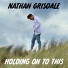 Nathan Grisdale - Holding On to This