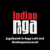 Indianraga、Jai Sovani-Garud、Lalit Subramaniam、Ashish Deshpande、Akshay Anantapadmanabhan、IndianRaga Fellows、Traditional - Jugalbandi in Raga Lalit - Shubhapantuvarali - Lalit- Roopaka
