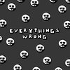 Fried By Fluoride - Everything's Wrong