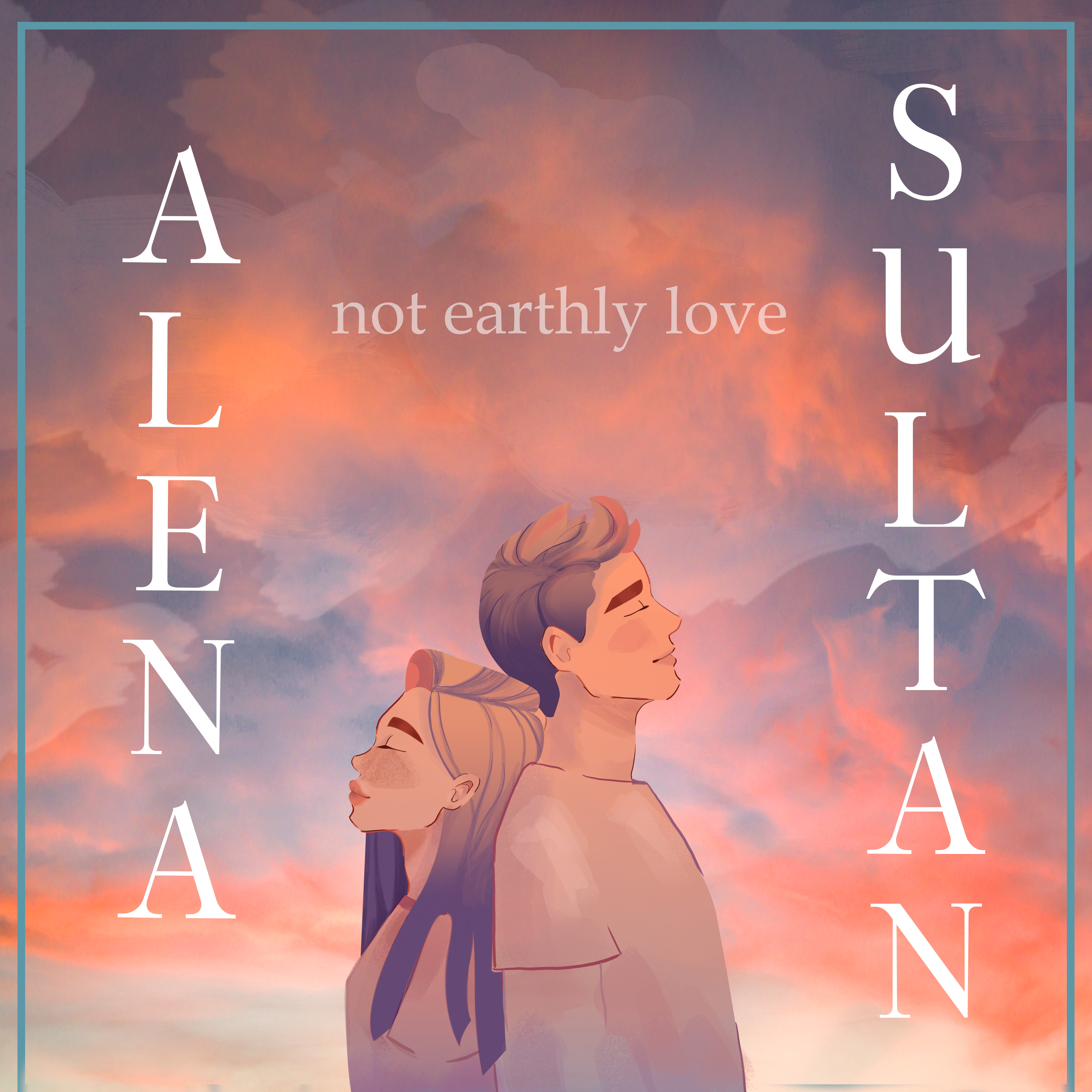 sultan、alena - Not Earthly Love